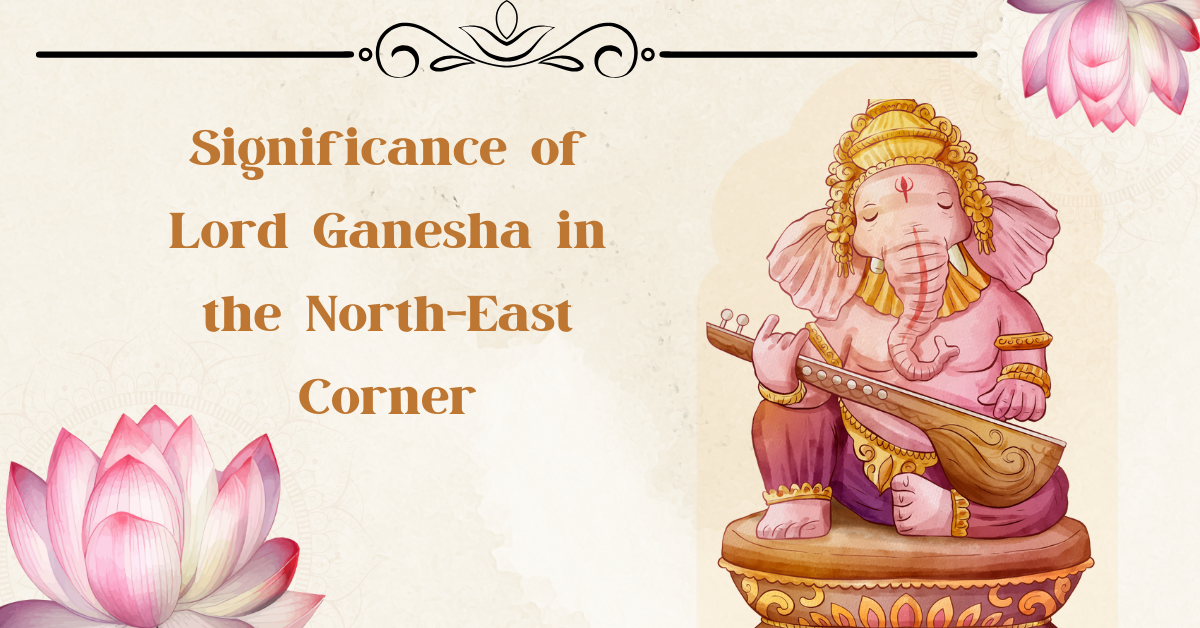 Significance of Lord Ganesha in the North-East Corner