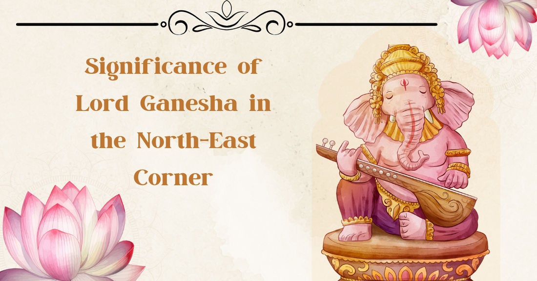 Significance of Lord Ganesha in the North-East Corner